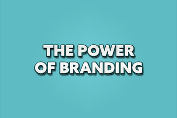 The Power of Branding. A Illustration with white text isolated on light green background.