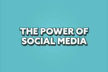 Fototapeta premium The Power of Social Media. A Illustration with white text isolated on light green background.