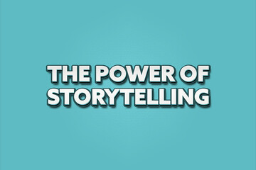 the power of storytelling. A Illustration with white text isolated on light green background.