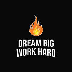 Dream Big Work Hard, T-shirt Design, Illustration, Typography, Poster