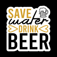 Save Water Drink Beer