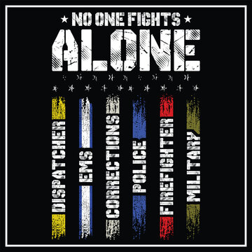 No One Fights Alone First Responder T Shirt Dispatcher EMS Corrections Police Fire Military Unity T-Shirt American Flag, dispatcher gift