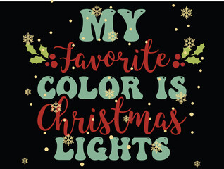 Merry Christmas, My Favorite color is Christmas light. Holiday typography illustration
