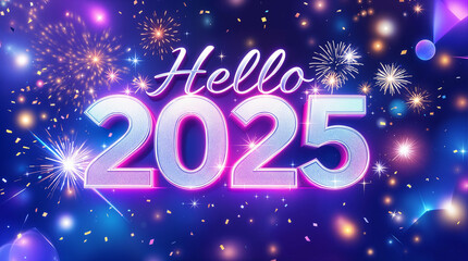 A vibrant greeting for Hello 2025, highlighted by fireworks and confetti a background