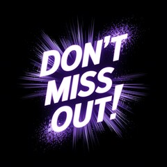 Dont Miss Out Announcement Graphic Design