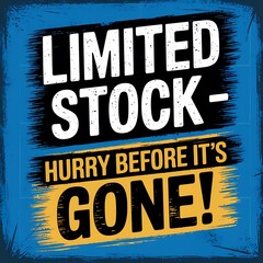Fototapeta premium Limited Stock Hurry Before Its Gone