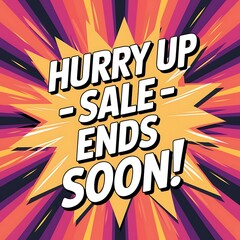 Hurry Up Sale Ends Soon Comic Book Style Advertisement