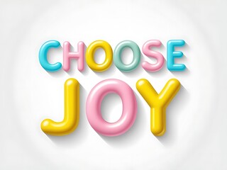 Fototapeta premium Choose Joy Colorful Balloon Letters Design