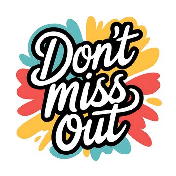 Dont miss out colorful hand lettering design