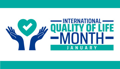 International Quality of Life Month background, banner or poster design template. observed every year in January. Holiday concept. Use to any Template, card, poster, placard, template.