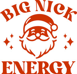 Santa christmas big nick energy clip art design on plain white transparent isolated background for card, shirt, hoodie, sweatshirt, apparel, card, tag, mug, icon, poster or badge