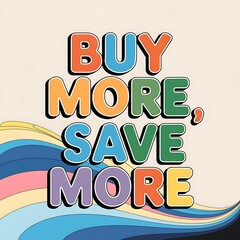 Buy More Save More Retro Style Colorful Design