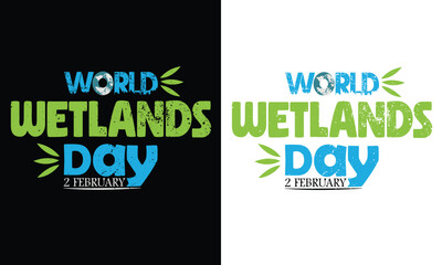 World Wetlands Day T Shirt Design. Typographic, Vector T Shirt banner