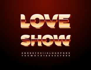 Vector stylish poster Love Show. 3D Gold Alphabet Letters and Numbers set. Glossy chic Font