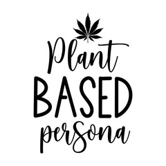 Weed Quote SVG Design, Marijuana SVG , Cannabis T-shirt, All you need is veggies