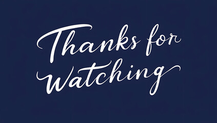 “Handwritten Typography – Thanks for Watching” – Elegant handwritten-style typography spelling out "Thanks for Watching" in a flowing script on a solid navy-blue background, conveying warmth