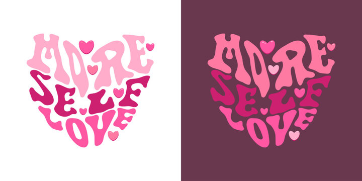 Hand written heart shaped phrase More Self Love. Vector Valentine's day card. Groovy mental health concept