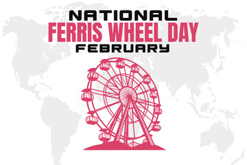 NATIONAL FERRIS WHEEL DAY Vector Illustration background on february