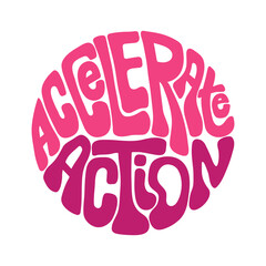 Accelerate Action phrase on International Women's Day 2025. Hand drawn letters in groovy style in circle shape. Retro lettering in pink color on IWD. Bright Slogan for stickers poster and social media