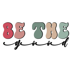 Be The Good