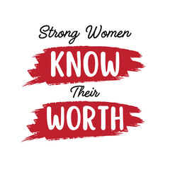 Motivational Women Empowerment Quote: Strong Women Know Their Worth.
