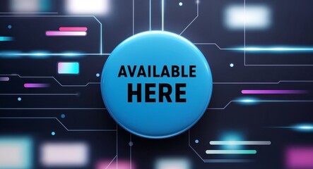 Available here word lettering on a button in digital tech blur background