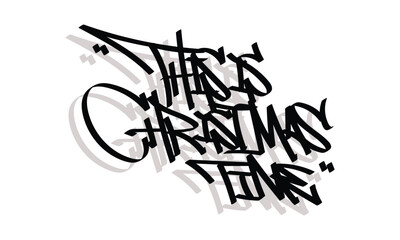 THIS IS CHRISTMAS TIME graffiti tag style design