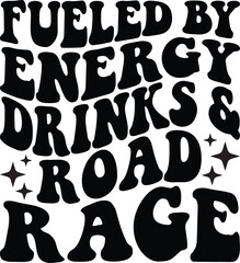 Fueled By Energy Drinks & Road Rage Retro SVG
