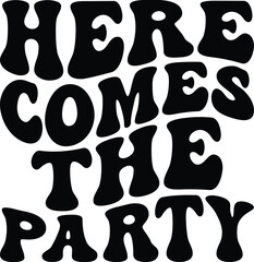 Here Comes The Party Retro SVG