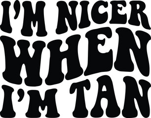  I'm Nicer When I'm Tan Retro SVG