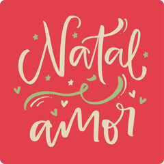 Natal é amor. Christmas is love in brazilian portuguese. Modern hand Lettering. vector.