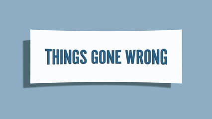 Things gone wrong.. A card isolated on blue background.