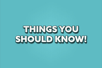 Things You Should Know. A Illustration with white text isolated on light green background.