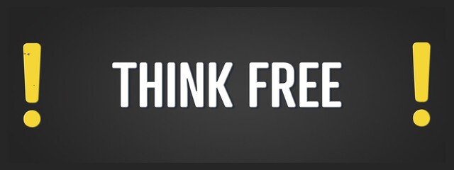 Think Free. A blackboard with white text. Illustration with grunge text style.