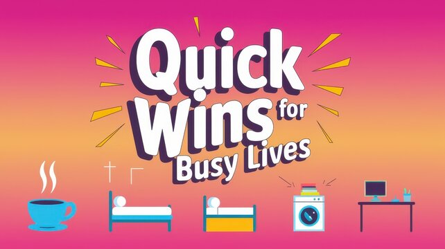 Vibrant Banner Illustrating Quick Wins for Busy Lives