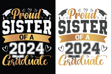 Proud Sister Of A 2024 Graduate Typography Design, Educational Typography Design, Educational Motivational Tee Design, EPS
