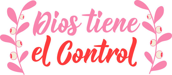 Dios tiene el control. Translation from Spanish - God is in control. Perfect design for greeting cards, posters and social media. Spanish Lettering.