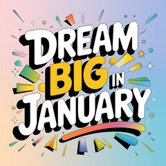 Fototapeta premium Dream Big In January A Motivational Message