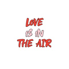 Love is in the air quote