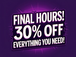 Final Hours Thirty Percent Off Everything You Need