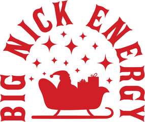 Santa christmas big nick energy clip art design on plain white transparent isolated background for card, shirt, hoodie, sweatshirt, apparel, card, tag, mug, icon, poster or badge