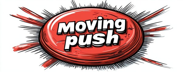 Cartoon red button with dynamic action phrase 'moving push'