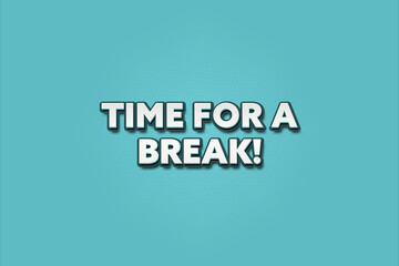 Time for a break. A Illustration with white text isolated on light green background.