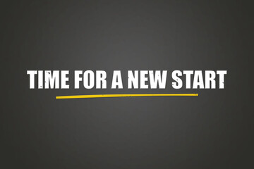 Obraz premium Time for a new start. A blackboard with white text. Illustration with grunge text style.