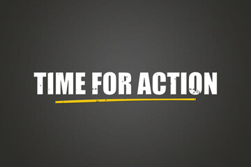 Time for Action. A blackboard with white text. Illustration with grunge text style.