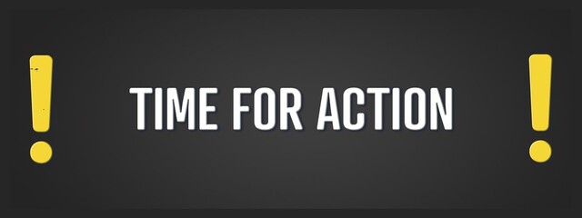 Time for Action. A blackboard with white text. Illustration with grunge text style.
