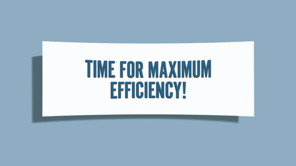 Time for maximum efficiency. A card isolated on blue background.