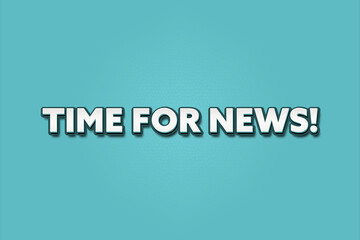 Time for News. A Illustration with white text isolated on light green background.