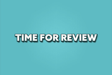Fototapeta premium Time for Review. A Illustration with white text isolated on light green background.