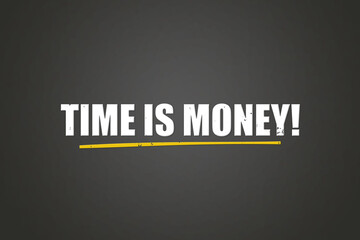 Obraz premium Time is Money. A blackboard with white text. Illustration with grunge text style.